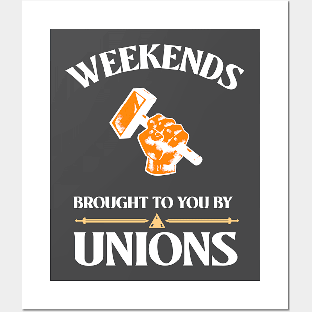 Weekends Brought To You By Unions Wall Art by AutomaticSoul